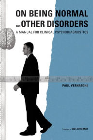 Title: On Being Normal and Other Disorders: A Manual for Clinical Psychodiagnostics, Author: Paul Verhaeghe