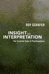 Title: Insight and Interpretation, Author: Roy Schafer