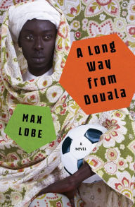 Download free textbooks pdf A Long Way from Douala: A Novel by  