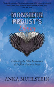 Title: Monsieur Proust's Library: Celebrating the 150th Anniversary of the Birth of Marcel Proust, Author: Anka Muhlstein