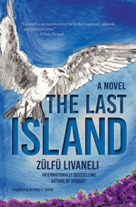 Title: The Last Island: A Novel, Author: Zülfü Livaneli