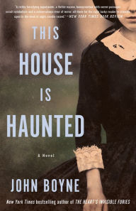 Online textbook downloads free This House Is Haunted: A Novel by John Boyne, John Boyne DJVU CHM RTF 9781635422870