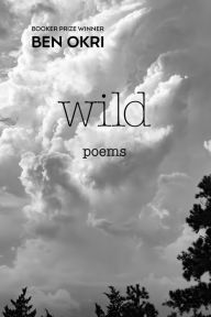 Ebook for mac free download Wild: Poems by Ben Okri 9781635422924