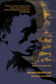 Title: The Most Secret Memory of Men: A Novel, Author: Mohamed Mbougar Sarr