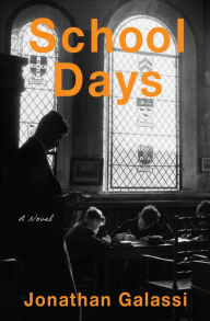 Title: School Days: A Novel, Author: Jonathan Galassi