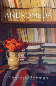 Title: Andromeda: A Novel, Author: Therese Bohman