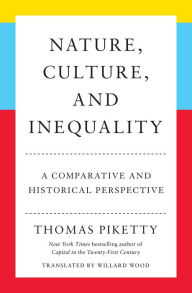Title: Nature, Culture, and Inequality: A Comparative and Historical Perspective, Author: Thomas Piketty