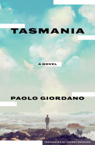 Title: Tasmania: A Novel, Author: Paolo Giordano