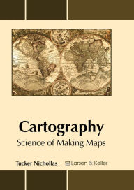 Title: Cartography: Science of Making Maps, Author: Tucker Nichollas