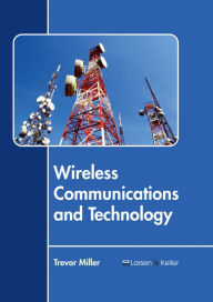 Title: Wireless Communications and Technology, Author: Trevor Miller