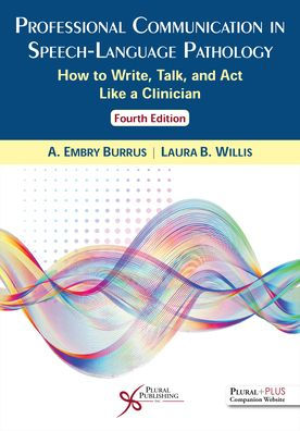 Professional Communication in Speech-language Pathology : How to Write, Talk, and Act Like a Clinician