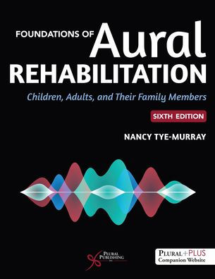 Foundations of Aural Rehabilitation: Children, Adults, and Their Families