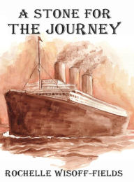 Title: A Stone for the Journey, Author: Rochelle Wisoff-Fields