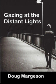 Title: Gazing at the Distant Lights, Author: Doug Margeson