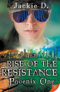Free ebooks txt format download The Rise of the Resistance: Phoenix One 9781635552591 by Jackie D in English FB2 ePub