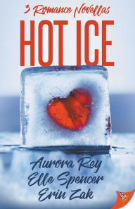 Ebooks gratis downloaden deutsch Hot Ice 9781635555134 by Aurora Rey, Elle Spencer, Erin Zak in English PDB