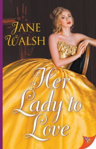 Free books downloadable pdf Her Lady to Love in English DJVU PDF by Jane Walsh