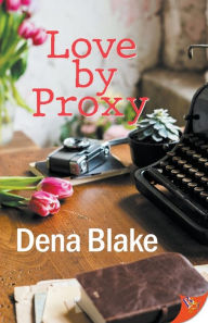 Title: Love by Proxy, Author: Dena Blake
