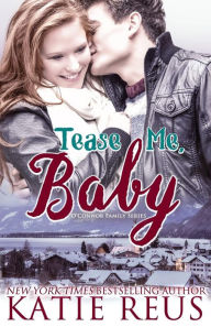 Title: Tease Me, Baby (O'Connor Family Series #2), Author: Katie Reus
