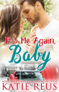 Title: It's Me Again, Baby (O'Connor Family Series #3), Author: Katie Reus