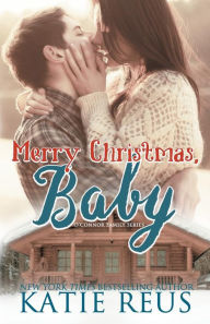 Title: Merry Christmas, Baby (O'Connor Family Series #1), Author: Katie Reus