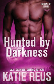 Title: Hunted by Darkness (Darkness Series #4), Author: Katie Reus