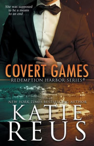 Title: Covert Games (Redemption Harbor Series #6), Author: Katie Reus