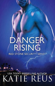 Title: Danger Rising, Author: Katie Reus