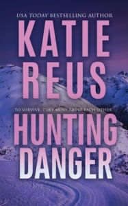 Title: Hunting Danger, Author: Katie Reus