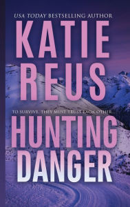 Title: Hunting Danger (romantic suspense), Author: Katie Reus