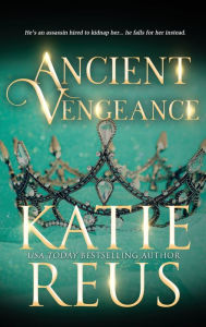 Title: Ancient Vengeance, Author: Katie Reus