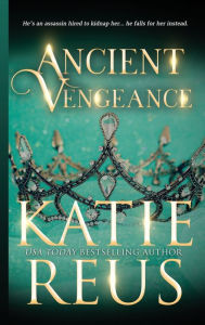 Title: Ancient Vengeance, Author: Katie Reus