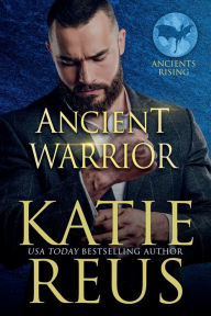 Title: Ancient Warrior, Author: Katie Reus