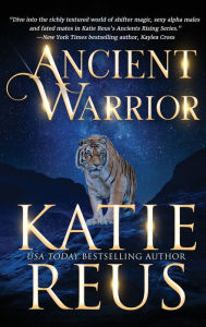 Title: Ancient Warrior, Author: Katie Reus