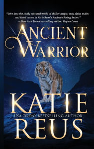 Title: Ancient Warrior, Author: Katie Reus