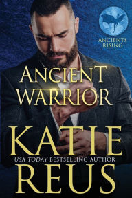 Title: Ancient Warrior, Author: Katie Reus