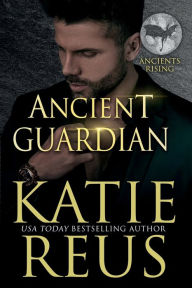 Title: Ancient Guardian, Author: Katie Reus