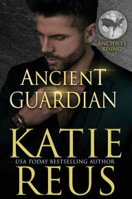 Title: Ancient Guardian, Author: Katie Reus
