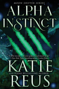 Title: Alpha Instinct, Author: Katie Reus