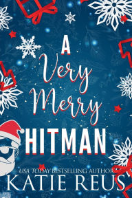 Title: A Very Merry Hitman, Author: Katie Reus