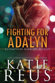 Title: Fighting for Adalyn, Author: Katie Reus