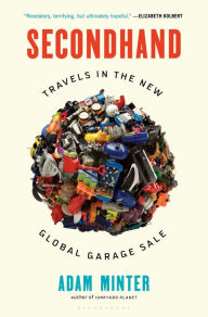Free books free downloads Secondhand: Travels in the New Global Garage Sale (English literature) by Adam Minter