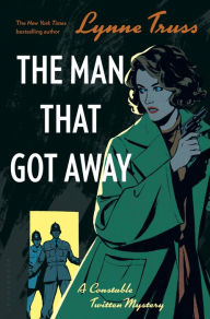 Title: The Man That Got Away (Constable Twitten Series #2), Author: Lynne Truss