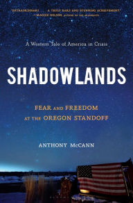 Download ebook file Shadowlands: Fear and Freedom at the Oregon Standoff by Anthony McCann 9781635571202 in English