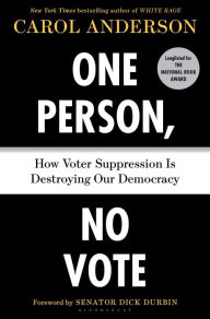 Title: One Person, No Vote: How Voter Suppression Is Destroying Our Democracy, Author: Carol Anderson