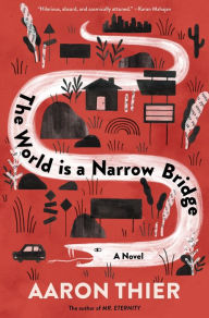 Title: The World Is a Narrow Bridge, Author: Aaron Thier