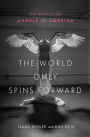 The World Only Spins Forward: The Ascent of Angels in America