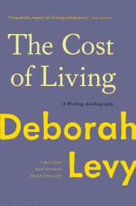 Title: The Cost of Living: A Working Autobiography, Author: Deborah Levy