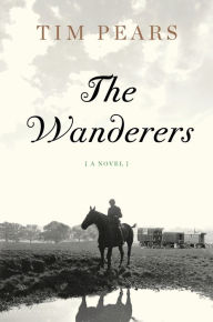 Title: The Wanderers (West Country Trilogy #2), Author: Tim Pears