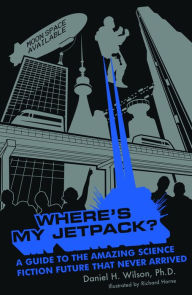 Title: Where's My Jetpack?, Author: Daniel H. Wilson
